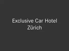 Exclusive Car Hotel Zürich Vertragsstatus Exclusive Car Hotel Zuerich 1092X819